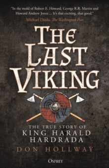 The Last Viking: The True Story of King Harald Hardrada - Don Hollway (Paperback) 02-02-2023 