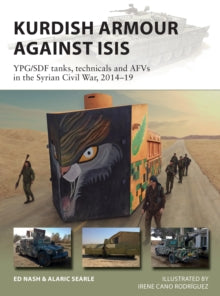 New Vanguard  Kurdish Armour Against ISIS: YPG/SDF tanks, technicals and AFVs in the Syrian Civil War, 2014-19 - Ed Nash; Alaric Searle; Irene Cano Rodriguez (Paperback) 16-09-2021 