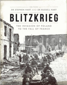 Blitzkrieg: The Invasion of Poland to the Fall of France - Stephen A. Hart; Russell Hart (Hardback) 02-09-2021 