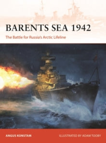 Campaign  Barents Sea 1942: The Battle for Russia's Arctic Lifeline - Angus Konstam; Adam Tooby (Paperback) 26-05-2022 