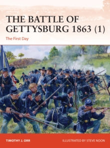Campaign  The Battle of Gettysburg 1863 (1): The First Day - Timothy J. Orr; Steve Noon (Paperback) 17-03-2022 