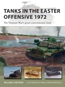 New Vanguard  Tanks in the Easter Offensive 1972: The Vietnam War's great conventional clash - William E. Hiestand; Irene Cano Rodriguez (Paperback) 17-02-2022 