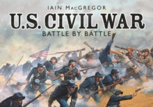U.S. Civil War Battle by Battle - Iain MacGregor (Paperback) 03-03-2022 