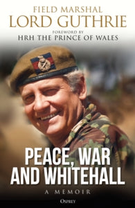 Peace, War and Whitehall: A Memoir - Lord Charles Guthrie (Hardback) 28-10-2021 