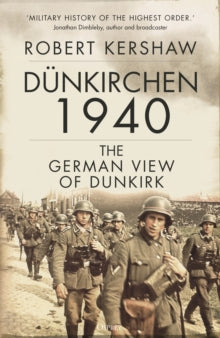 Dunkirchen 1940: The German View of Dunkirk - Robert Kershaw (Hardback) 01-09-2022 