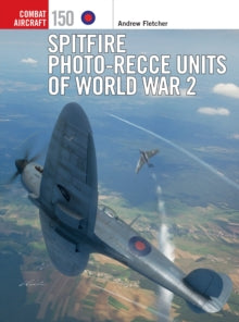Combat Aircraft  Spitfire Photo-Recce Units of World War 2 - Andrew Fletcher; Jim Laurier; Gareth Hector (Paperback) 17-08-2023 