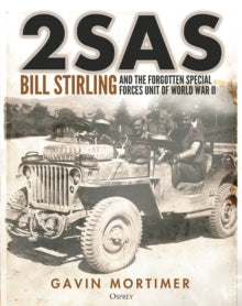 2SAS: Bill Stirling and the forgotten special forces unit of World War II - Gavin Mortimer (Hardback) 12-10-2023 