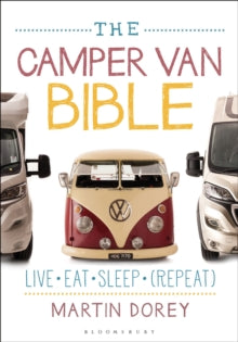 The Camper Van Bible: Live, Eat, Sleep (Repeat) - Martin Dorey (Paperback) 02-06-2016 