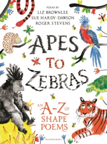 Apes to Zebras: An A-Z of Shape Poems - Roger Stevens; Liz Brownlee; Sue Hardy-Dawson (Hardback) 22-03-2018 