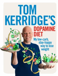 Tom Kerridge's Dopamine Diet: My low-carb, stay-happy way to lose weight - Tom Kerridge (Hardback) 12-01-2017 