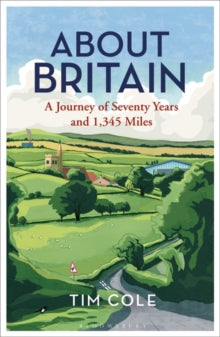 About Britain: A Journey of Seventy Years and 1,345 Miles - Dr Tim Cole (Paperback) 09-06-2022 