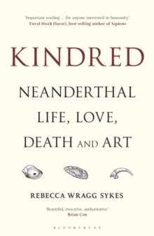 Kindred: Neanderthal Life, Love, Death and Art - Rebecca Wragg Sykes (Paperback) 19-08-2021 Winner of PEN Hessell-Tiltman Prize 2021 (UK).