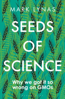 Seeds of Science: Why We Got It So Wrong On GMOs - Mark Lynas (Paperback) 05-03-2020 