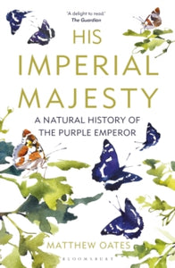 His Imperial Majesty: A Natural History of the Purple Emperor - Matthew Oates (Paperback) 10-06-2021 