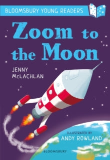 Bloomsbury Young Readers  Zoom to the Moon: A Bloomsbury Young Reader: Lime Book Band - Jenny McLachlan; Andy Rowland (Paperback) 01-11-2018 