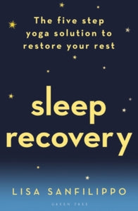 Sleep Recovery: The five step yoga solution to restore your rest - Lisa Sanfilippo (Paperback) 09-01-2020 