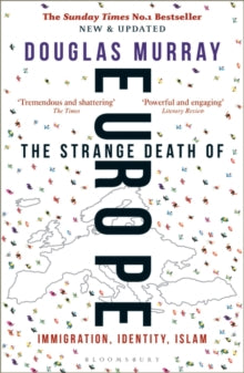 The Strange Death of Europe: Immigration, Identity, Islam - Douglas Murray (Paperback) 14-06-2018 