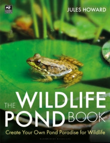The Wildlife Pond Book: Create Your Own Pond Paradise for Wildlife - Mr Jules Howard (Paperback) 19-09-2019 