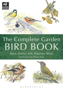 The Complete Garden Bird Book: How to Identify and Attract Birds to Your Garden - Mark Golley; Stephen Moss; Dave Daly (Paperback) 01-06-2018 