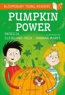 Bloomsbury Young Readers  Pumpkin Power: A Bloomsbury Young Reader: Gold Book Band - Patricia Cleveland-Peck; Hannah Marks (Paperback) 05-09-2019 