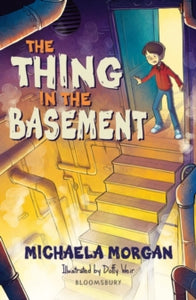 Bloomsbury Readers  The Thing in the Basement: A Bloomsbury Reader - Michaela Morgan; Doffy Weir (Paperback) 23-01-2020 