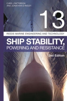 Reeds Marine Engineering and Technology Series  Reeds Vol 13: Ship Stability, Powering and Resistance - Jonathan Ridley; Christopher Patterson (Paperback) 05-08-2021 
