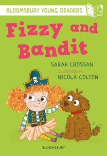 Bloomsbury Young Readers  Fizzy and Bandit: A Bloomsbury Young Reader: White Book Band - Sarah Crossan; Nicola Colton (Paperback) 11-06-2020 