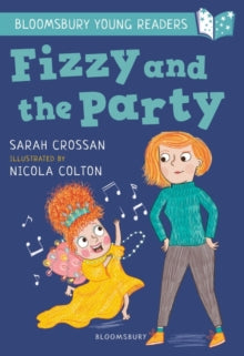 Bloomsbury Young Readers  Fizzy and the Party: A Bloomsbury Young Reader: White Book Band - Sarah Crossan; Nicola Colton (Paperback) 08-07-2021 