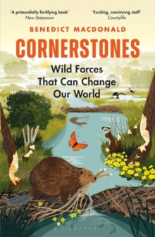 Cornerstones: Wild Forces That Can Change Our World - Benedict Macdonald (Paperback) 06-07-2023 