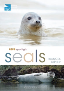RSPB  RSPB Spotlight Seals - Dr Frances Dipper (Paperback) 18-03-2021 