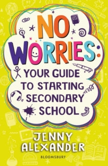 No Worries: Your Guide to Starting Secondary School - Jenny Alexander (Paperback) 02-04-2020 