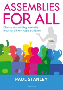 Assemblies for All: Diverse and exciting assembly ideas for all Key Stage 2 children - Paul Stanley (Paperback) 04-03-2021 