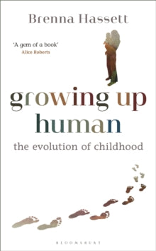Growing Up Human: The Evolution of Childhood - Brenna Hassett (Hardback) 23-06-2022 
