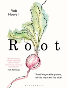 Root: Small vegetable plates, a little meat on the side - Rob Howell (Hardback) 18-03-2021 