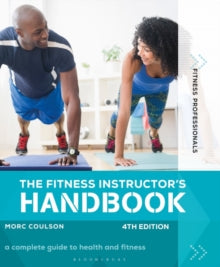 Fitness Professionals  The Fitness Instructor's Handbook 4th edition - Morc Coulson (Paperback) 24-06-2021 