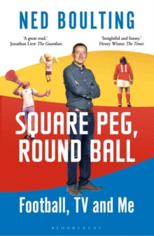 Square Peg, Round Ball: Football, TV and Me - Ned Boulting (Paperback) 27-04-2023 