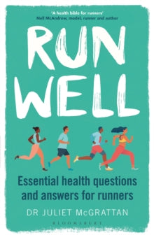 Run Well: Essential health questions and answers for runners - Dr Juliet McGrattan (Paperback) 18-03-2021 