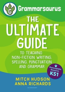 Grammarsaurus Key Stage 1: The Ultimate Guide to Teaching Non-Fiction Writing, Spelling, Punctuation and Grammar - Mitch Hudson; Anna Richards (Paperback) 10-06-2021 