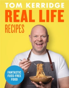 Real Life Recipes: Recipes that work hard so you don't have to - Tom Kerridge (Hardback) 01-09-2022 