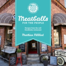 Meatballs for the People: Recipes from the cult Stockholm restaurant - Mathias Pilblad (Hardback) 19-08-2021 