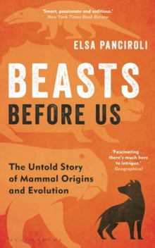 Beasts Before Us: The Untold Story of Mammal Origins and Evolution - Elsa Panciroli (Paperback) 26-01-2023 