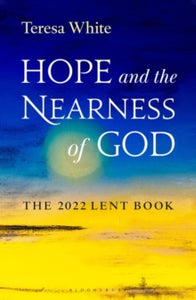 Hope and the Nearness of God: The 2022 Lent Book - Teresa White, FCJ (Paperback) 09-12-2021 