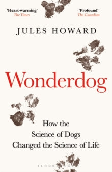 Wonderdog: How the Science of Dogs Changed the Science of Life - Mr Jules Howard (Paperback) 08-06-2023 