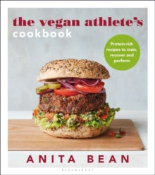 The Vegan Athlete's Cookbook: Protein-rich recipes to train, recover and perform - Anita Bean (Paperback) 30-09-2021 