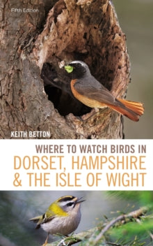Where to Watch Birds  Where to Watch Birds in Dorset, Hampshire and the Isle of Wight: 5th Edition - Keith Betton (Paperback) 28-10-2021 