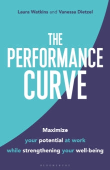 The Performance Curve: Maximize Your Potential at Work while Strengthening Your Well-being - Laura Watkins; Vanessa Dietzel (Hardback) 30-09-2021 
