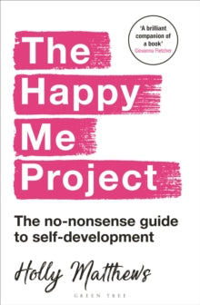 The Happy Me Project: The no-nonsense guide to self-development - Holly Matthews (Paperback) 09-06-2022 