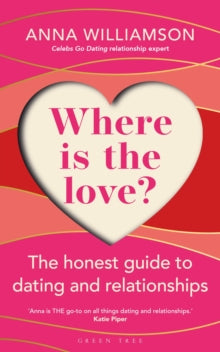 Where is the Love?: The Honest Guide to Dating and Relationships - Anna Williamson (Paperback) 17-02-2022 