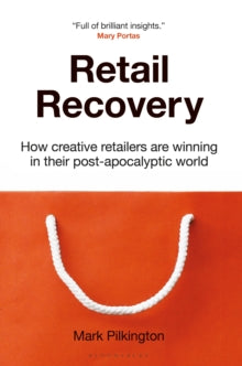 Retail Recovery: How Creative Retailers Are Winning in their Post-Apocalyptic World - Mark Pilkington (Hardback) 19-08-2021 