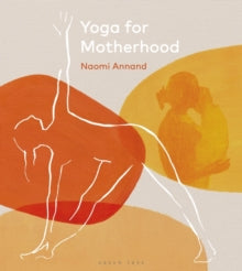 Yoga for Motherhood - Naomi Annand (Hardback) 12-05-2022 